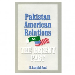Pakistan American Relations The Recent Past